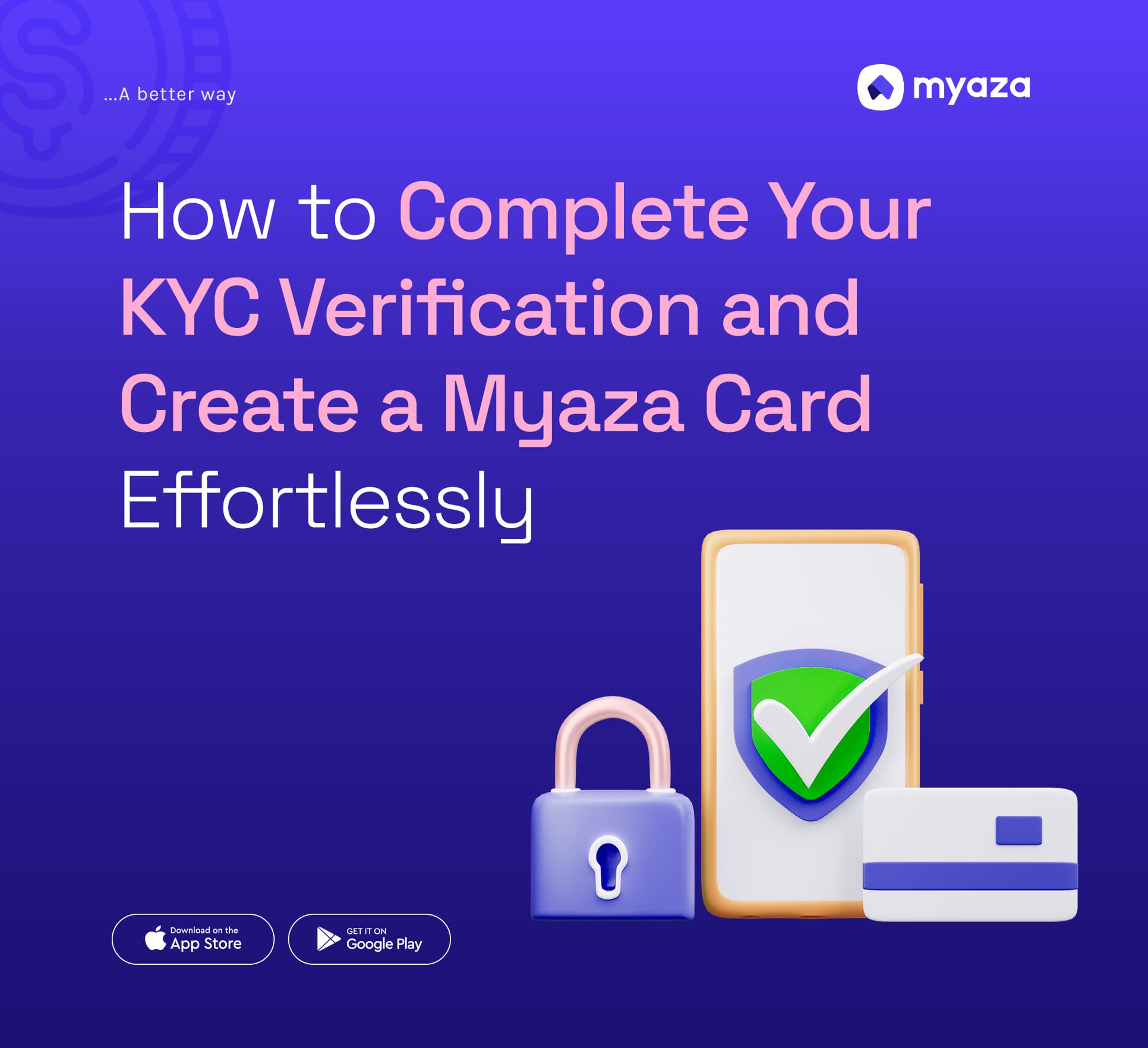 How to Complete Your KYC Verification and Create a Myaza Card Effortlessly