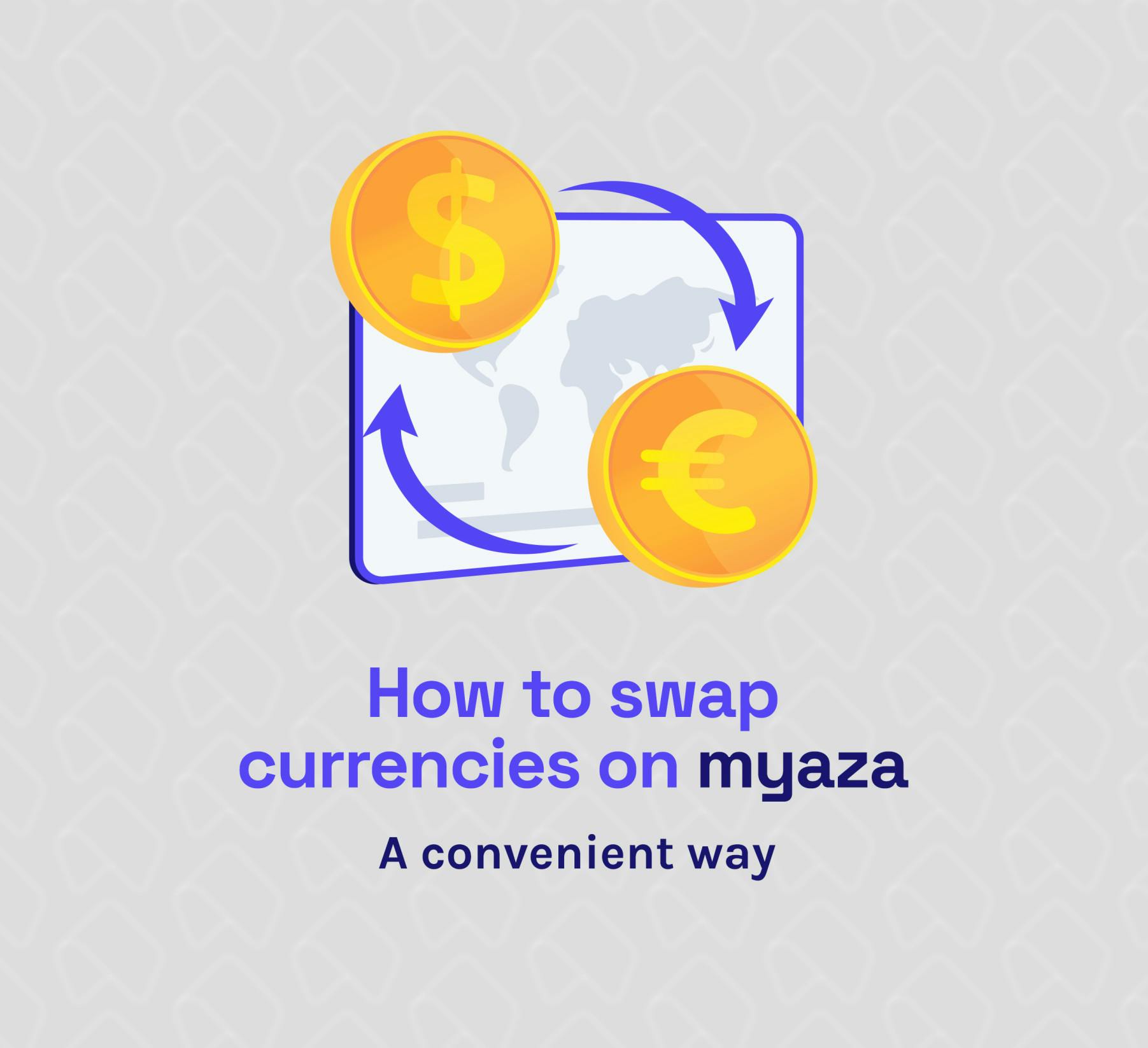 How to Swap Currencies on Myaza: A Convenient Guide