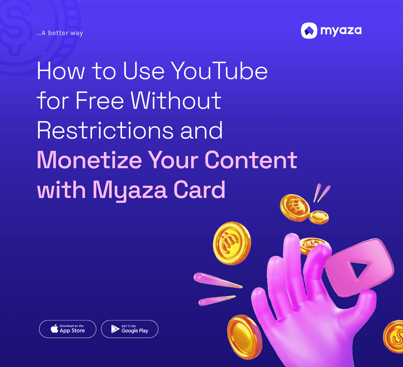 How to Use YouTube for Free Without Restrictions and Monetize Your Content with Myaza Card
