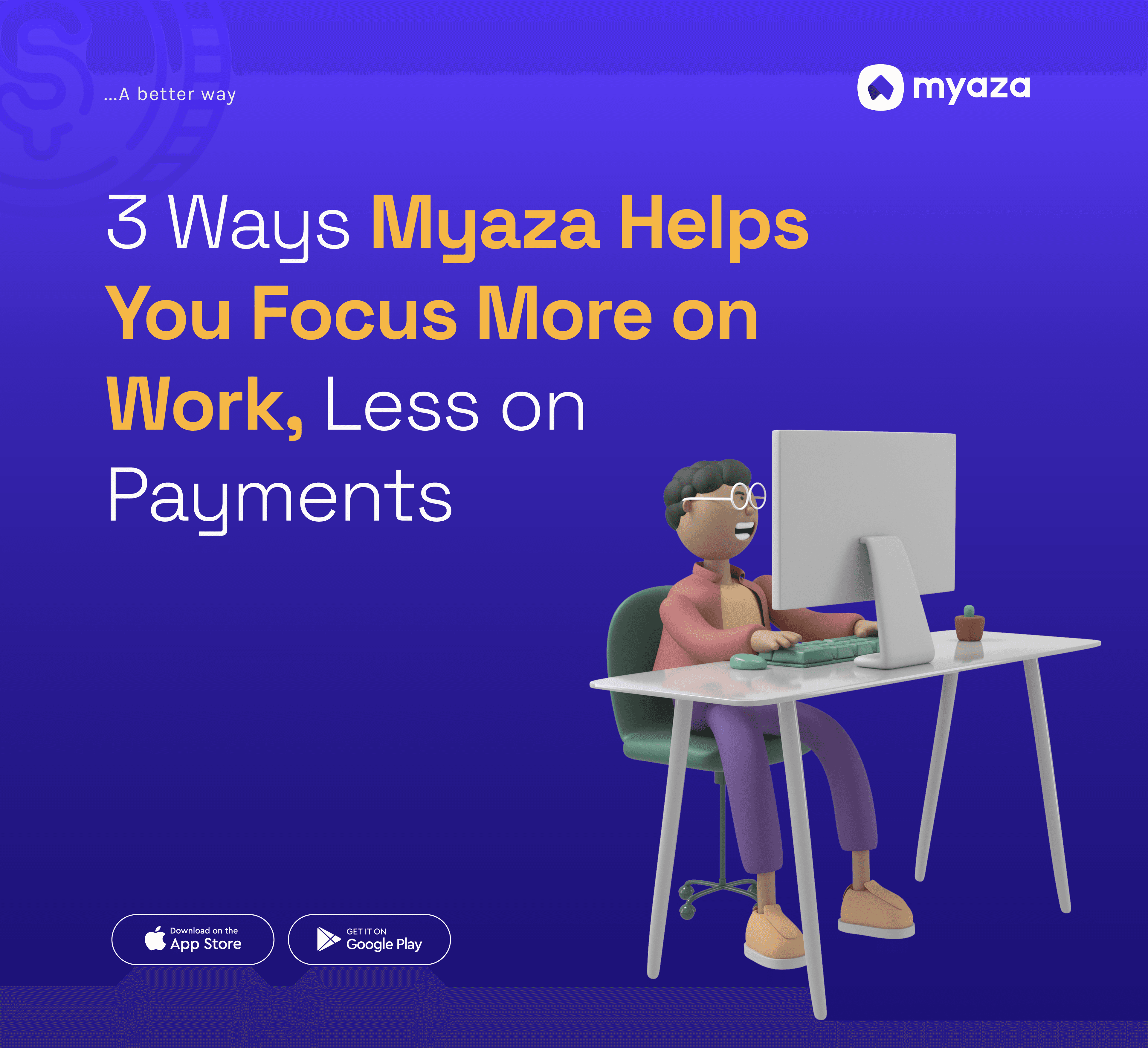 3 Ways Myaza Helps You Focus More on Work, Less on Payments